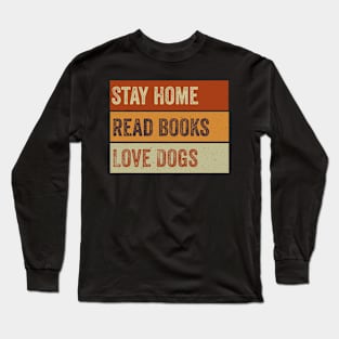 Stay Home Read Books Love Dogs Long Sleeve T-Shirt